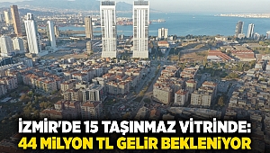 İzmir'de 15 taşınmaz vitrinde: 44 milyon TL gelir bekleniyor