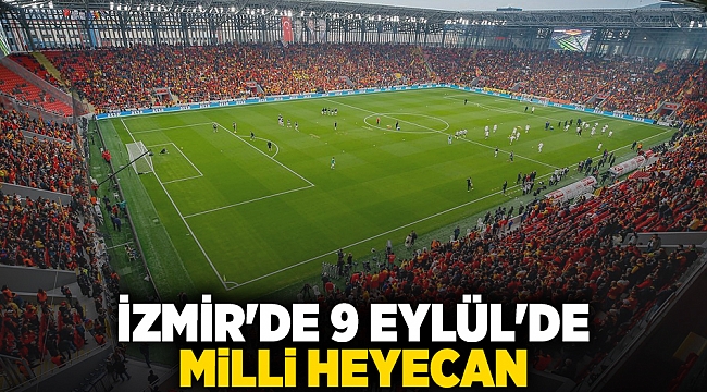 İzmir'de 9 Eylül'de milli heyecan