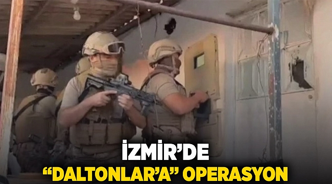 İzmir'de DALTONLAR'A OPERASYON