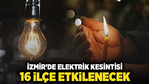 İzmir'de elektrik kesintisi: 16 ilçe etkilenecek