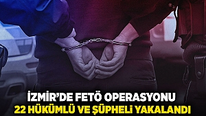 İzmir'de FETÖ operasyonu: 22 hükümlü ve şüpheli yakalandı