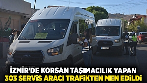 İzmir'de korsan taşımacılık yapan 303 servis aracı trafikten men edildi