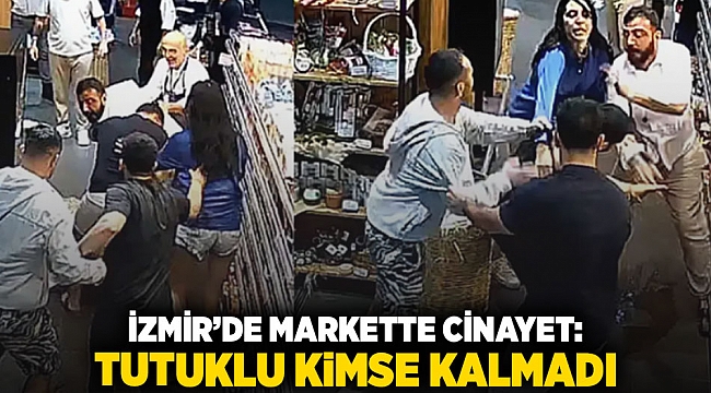 İzmir'de markette cinayet: Tutuklu kimse kalmadı