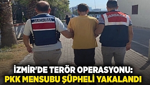 İzmir'de terör operasyonu: PKK mensubu şüpheli yakalandı