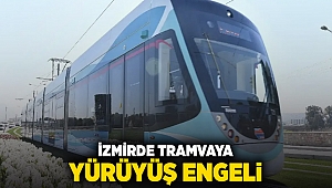 İzmir'de tramvaya yürüyüş engeli