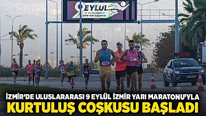 İzmir’de Uluslararası 9 Eylül İzmir Yarı Maratonu’yla kurtuluş coşkusu başladı