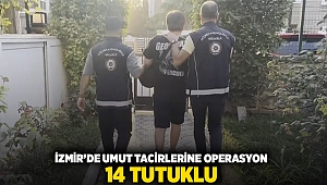 İzmir'de umut tacirlerine operasyon: 14 tutuklu