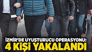 İzmir'de uyuşturucu operasyonu: 4 kişi yakalandı