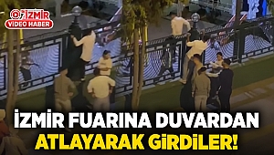 İzmir Fuarına Duvardan Atlayarak Girdiler!