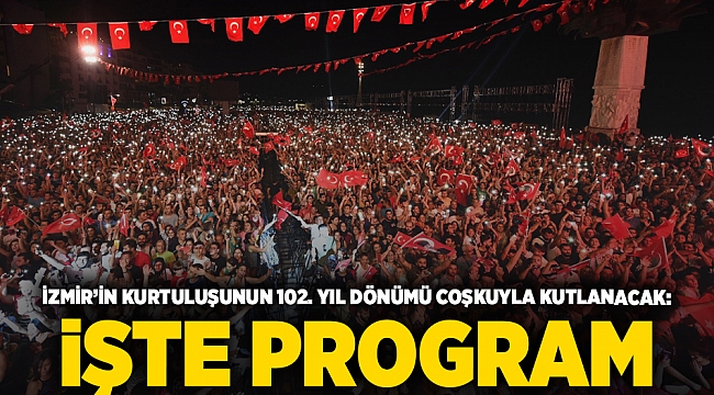 İzmir'in kurtuluşunun 102. yıl dönümü coşkuyla kutlanacak: İşte program