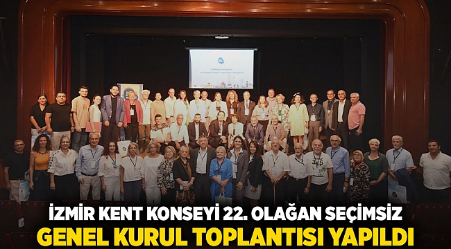 İzmir Kent Konseyi 22. Olağan Seçimsiz Genel Kurul Toplantısı yapıldı