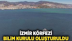 İzmir Körfezi Bilim Kurulu oluşturuldu