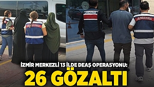 İzmir merkezli 13 ilde DEAŞ operasyonu: 26 gözaltı