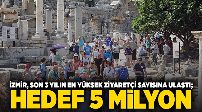 İzmir, son 3 yılın en yüksek ziyaretçi sayısına ulaştı; Hedef 5 milyon