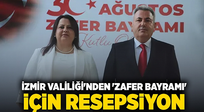 İzmir Valiliği'nden 'Zafer Bayramı' için anlamlı resepsiyon