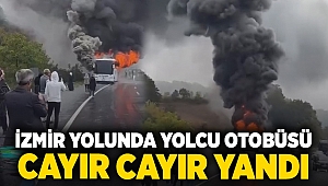 İzmir yolunda kıyamet! Yolcu otobüsü alev topuna döndü