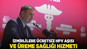 “İzmirlilere ücretsiz HPV aşısı ve üreme sağlığı hizmeti “