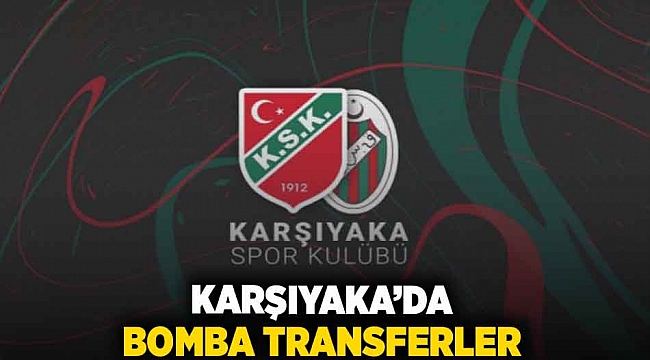 Karşıyaka'da bomba transferler