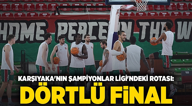 Karşıyaka'nın Şampiyonlar Ligi'ndeki rotası: Dörtlü Final