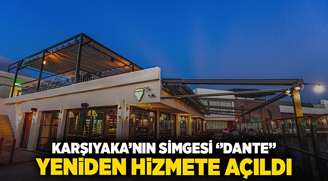 Karşıyaka’nın simgesi ‘Dante’ yeniden hizmete açıldı