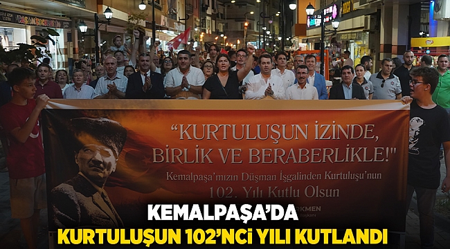 KEMALPAŞA’DA KURTULUŞUN 102’NCİ YILI KUTLANDI