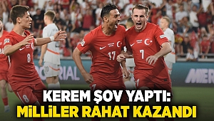 Kerem şov yaptı: Milliler rahat kazandı