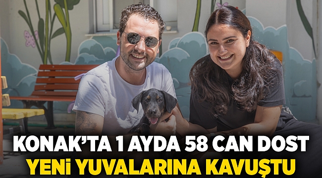 Konak’ta 1 ayda 58 can dost yeni yuvalarına kavuştu