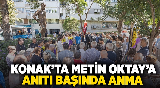 Konak’ta Metin Oktay anıtı başında anıldı!