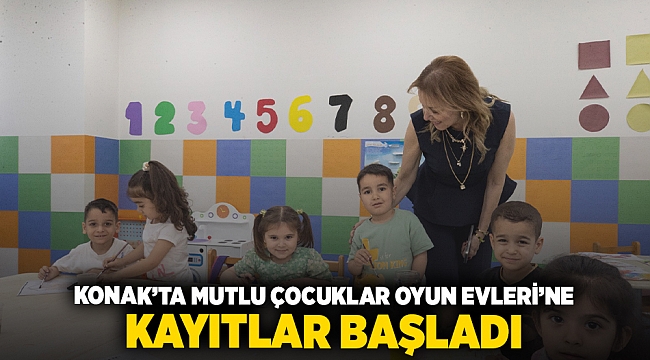 Konak’ta ‘Mutlu Çocuklar Oyun Evleri’ne kayıtlar başladı