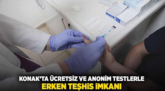 Konak’ta ücretsiz ve anonim testlerle erken teşhis imkanı