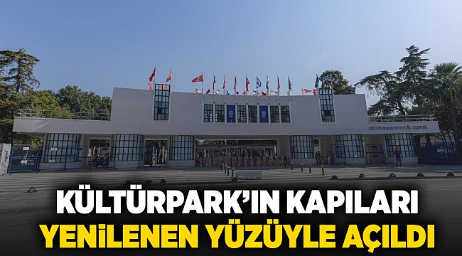 Kültürpark’ın kapıları yenilenen yüzüyle açıldı