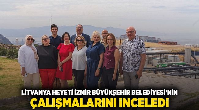 Litvanya heyeti İzmir Büyükşehir Belediyesi’nin çalışmalarını inceledi