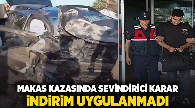 MAKAS KAZASINDA SEVİNDİRİCİ KARAR, İNDİRİM UYGULANMADI