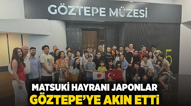 Matsuki hayranı Japonlar, Göztepe'ye akın etti