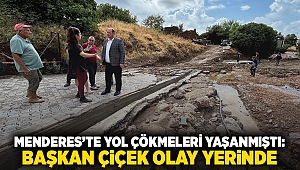 Menderes’te yol çökmeleri yaşanmıştı: Başkan Çiçek Olay Yerinde