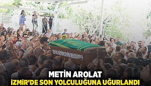 Metin Arolat, İzmir'de son yolculuğuna uğurlandı