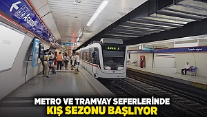 Metro ve tramvay seferlerinde kış sezonu başlıyor