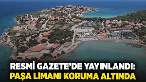 Resmi gazete’de yayınlandı: Paşa Limanı koruma altında