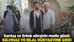 Sarıtaş ve Erkek ailesinin mutlu günü: Selvinaz ve Bilal dünyaevine girdi