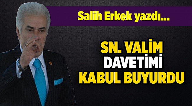 SN. VALİM DAVETİMİ KABUL BUYURDU