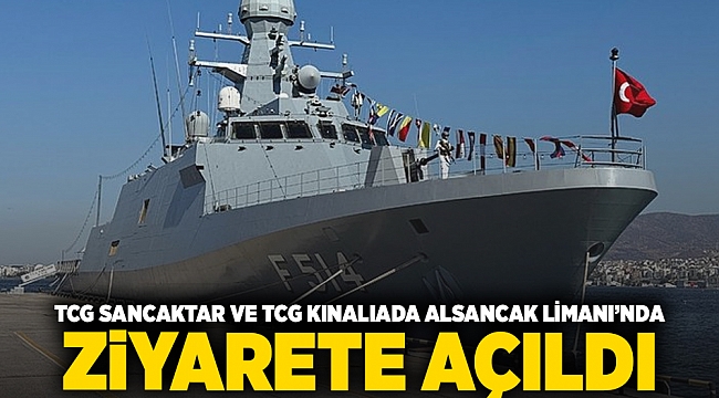 TCG Sancaktar ve TCG Kınalıada Alsancak Limanı’nda ziyarete açıldı