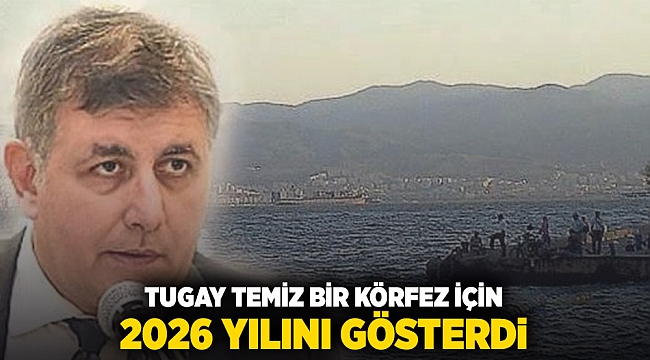 TUGAY TEMİZ BİR KÖRFEZ İÇİN 2026 YILINI GÖSTERDİ