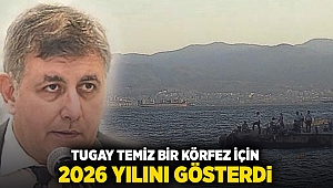 TUGAY TEMİZ BİR KÖRFEZ İÇİN 2026 YILINI GÖSTERDİ