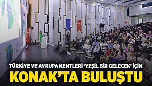 Türkiye ve Avrupa kentleri ‘Yeşil Bir Gelecek’ için Konak’ta buluştu