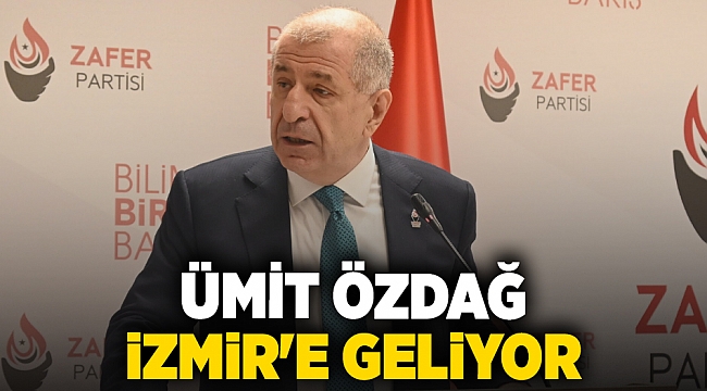 Ümit Özdağ İzmir'e geliyor