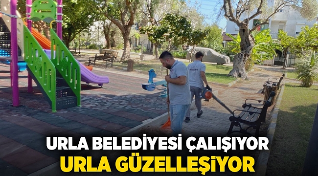 Urla Belediyesi çalışıyor, Urla güzelleşiyor 