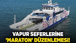 Vapur seferlerine 'maraton' düzenlemesi!