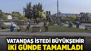 Vatandaş istedi Büyükşehir iki günde tamamladı