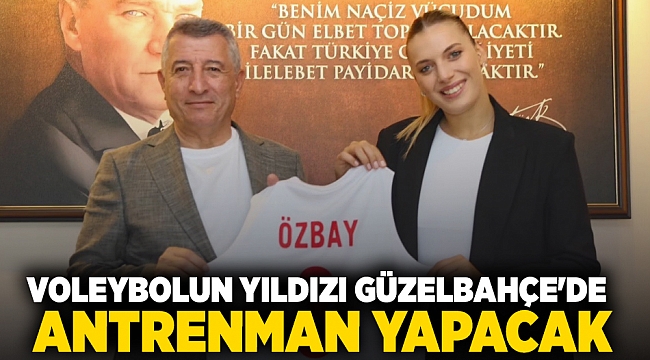 Voleybolun yıldızı Güzelbahçe’de antrenman yapacak