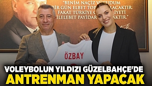 Voleybolun yıldızı Güzelbahçe’de antrenman yapacak